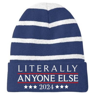 Literally Anyone Else 2024 Funny Political Election 2024 Striped Beanie with Solid Band