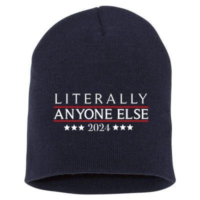 Literally Anyone Else 2024 Funny Political Election 2024 Short Acrylic Beanie