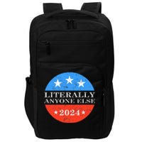 Literally Anyone Else 2024 President USA Election Political Impact Tech Backpack