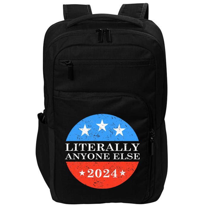 Literally Anyone Else 2024 President USA Election Political Impact Tech Backpack