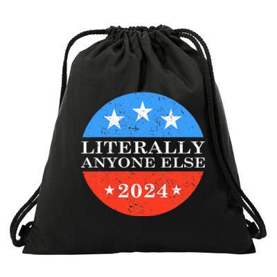 Literally Anyone Else 2024 President USA Election Political Drawstring Bag