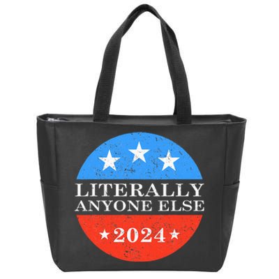 Literally Anyone Else 2024 President USA Election Political Zip Tote Bag