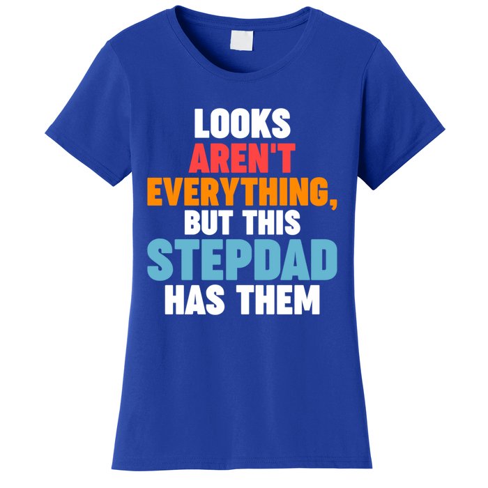 Looks Aren't Everything Stepdad Has Them Stepdad Meaningful Gift Women's T-Shirt