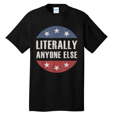 LITERALLY ANYONE ELSE ANTIBIDEN 2024 IMPEACH JOE BIDEN Tall T-Shirt