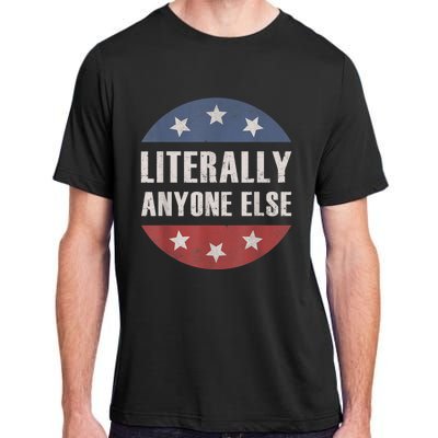 LITERALLY ANYONE ELSE ANTIBIDEN 2024 IMPEACH JOE BIDEN Adult ChromaSoft Performance T-Shirt