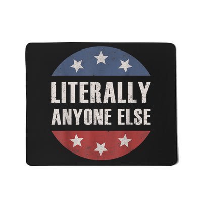 LITERALLY ANYONE ELSE ANTIBIDEN 2024 IMPEACH JOE BIDEN Mousepad