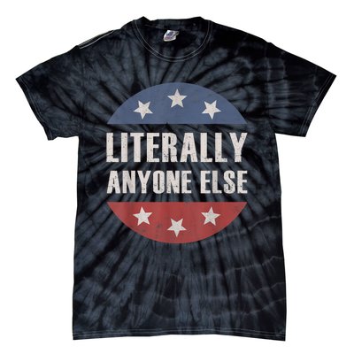 LITERALLY ANYONE ELSE ANTIBIDEN 2024 IMPEACH JOE BIDEN Tie-Dye T-Shirt