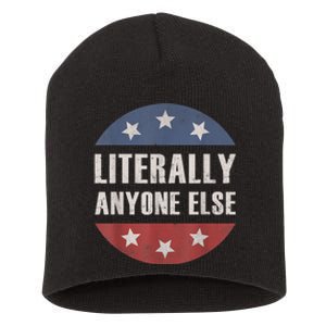 LITERALLY ANYONE ELSE ANTIBIDEN 2024 IMPEACH JOE BIDEN Short Acrylic Beanie