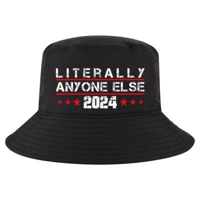 Literally Anyone Else 2024 Funny Political Election 2024 Cool Comfort Performance Bucket Hat