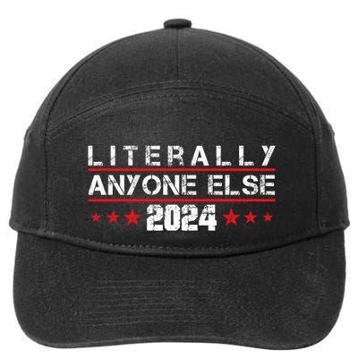 Literally Anyone Else 2024 Funny Political Election 2024 7-Panel Snapback Hat