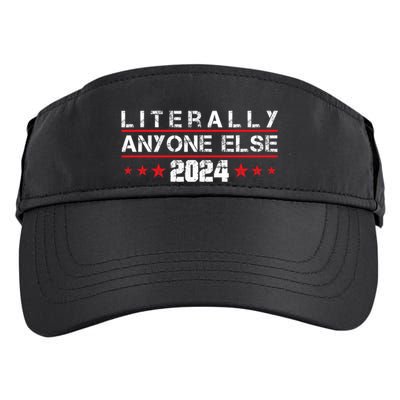 Literally Anyone Else 2024 Funny Political Election 2024 Adult Drive Performance Visor