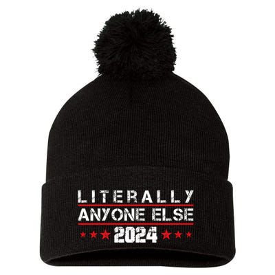 Literally Anyone Else 2024 Funny Political Election 2024 Pom Pom 12in Knit Beanie