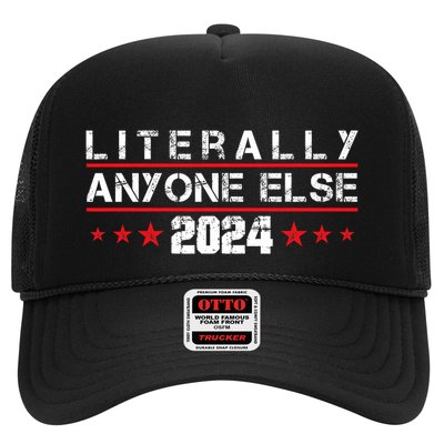Literally Anyone Else 2024 Funny Political Election 2024 Trucker Hat
