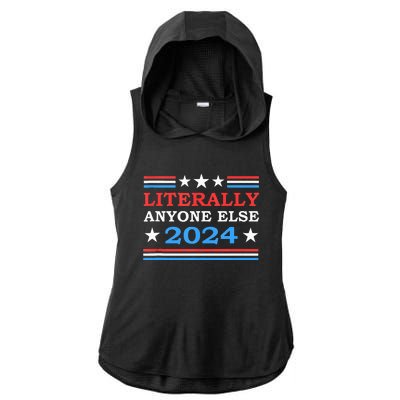 Literally Anyone Else 2024 President Usa Election Ladies PosiCharge Tri-Blend Wicking Draft Hoodie Tank