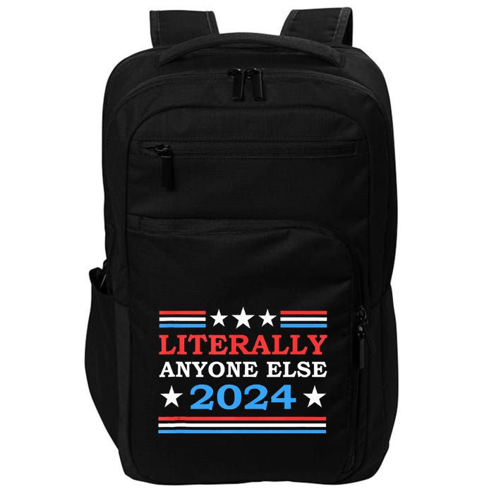 Literally Anyone Else 2024 President Usa Election Impact Tech Backpack