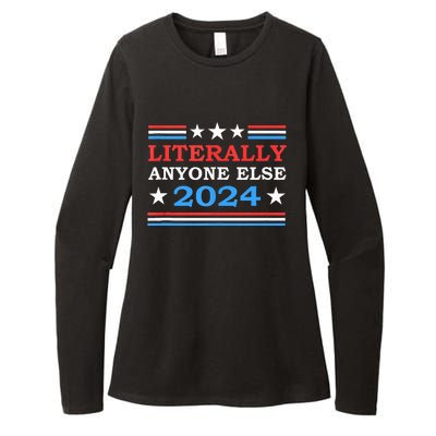 Literally Anyone Else 2024 President Usa Election Womens CVC Long Sleeve Shirt