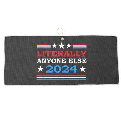 Literally Anyone Else 2024 President Usa Election Large Microfiber Waffle Golf Towel