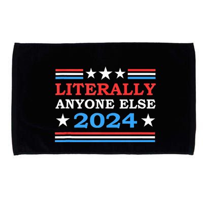 Literally Anyone Else 2024 President Usa Election Microfiber Hand Towel
