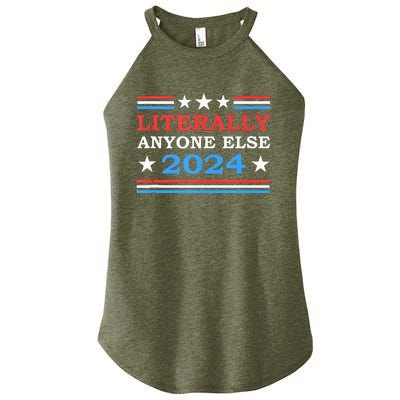 Literally Anyone Else 2024 President Usa Election Women's Perfect Tri Rocker Tank