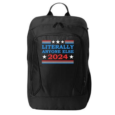 Literally Anyone Else 2024 President Usa Election Political City Backpack