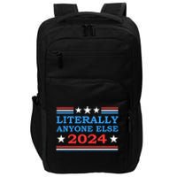 Literally Anyone Else 2024 President Usa Election Political Impact Tech Backpack