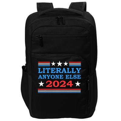 Literally Anyone Else 2024 President Usa Election Political Impact Tech Backpack