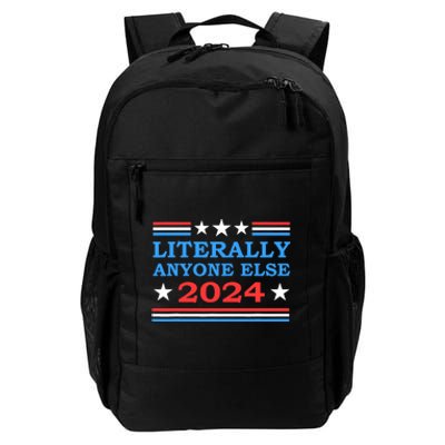 Literally Anyone Else 2024 President Usa Election Political Daily Commute Backpack