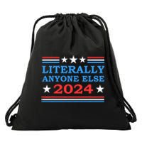 Literally Anyone Else 2024 President Usa Election Political Drawstring Bag