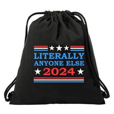 Literally Anyone Else 2024 President Usa Election Political Drawstring Bag