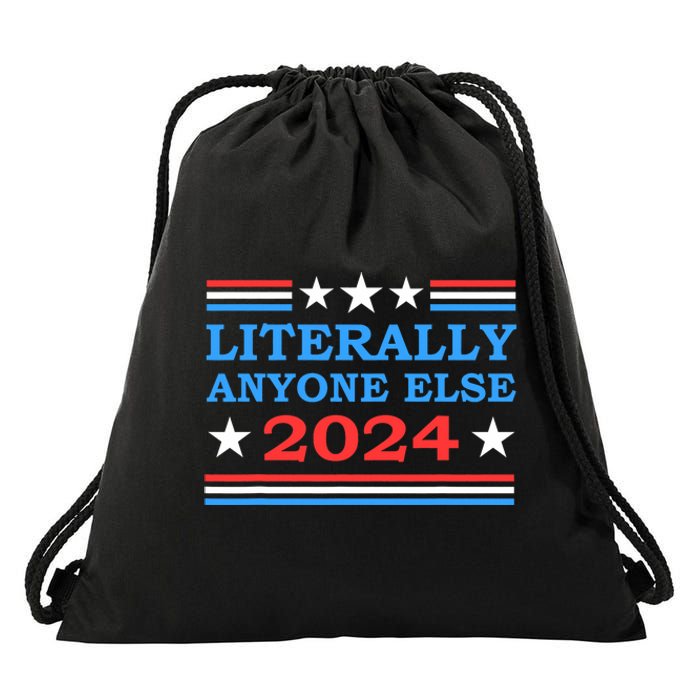 Literally Anyone Else 2024 President Usa Election Political Drawstring Bag