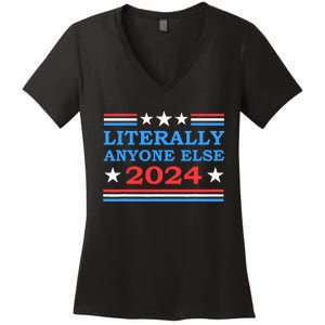 Literally Anyone Else 2024 President Usa Election Political Women's V-Neck T-Shirt