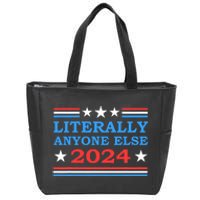 Literally Anyone Else 2024 President Usa Election Political Zip Tote Bag