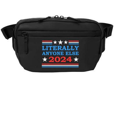 Literally Anyone Else 2024 President Usa Election Political Crossbody Pack