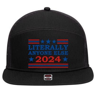 Literally Anyone Else 2024 President Usa Election Political 7 Panel Mesh Trucker Snapback Hat