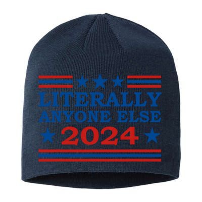 Literally Anyone Else 2024 President Usa Election Political Sustainable Beanie