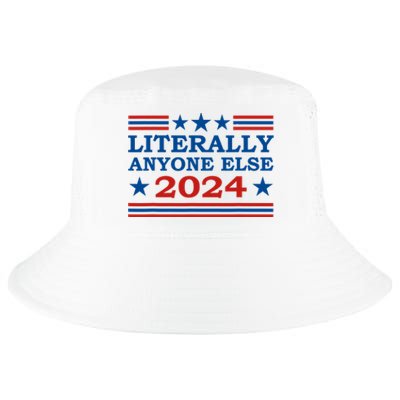 Literally Anyone Else 2024 President Usa Election Political Cool Comfort Performance Bucket Hat