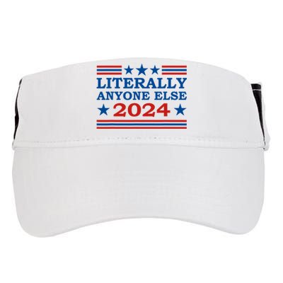 Literally Anyone Else 2024 President Usa Election Political Adult Drive Performance Visor