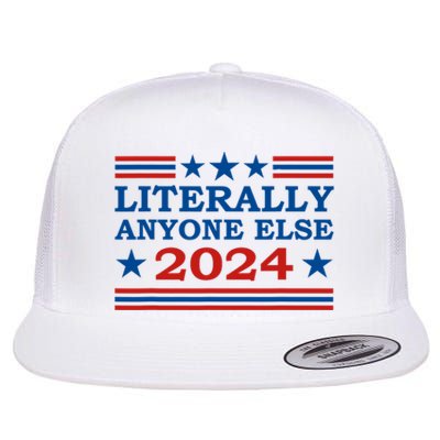 Literally Anyone Else 2024 President Usa Election Political Flat Bill Trucker Hat