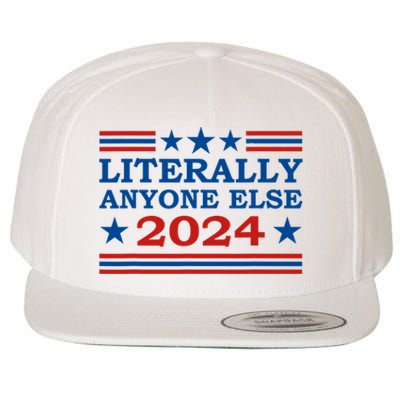 Literally Anyone Else 2024 President Usa Election Political Wool Snapback Cap