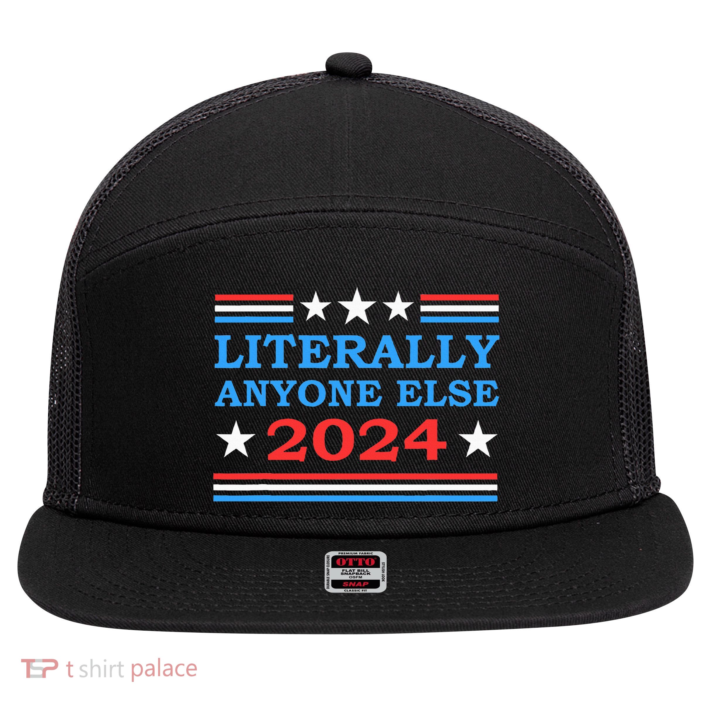Literally Anyone Else 2024 President Usa Election 7 Panel Mesh Trucker Snapback Hat