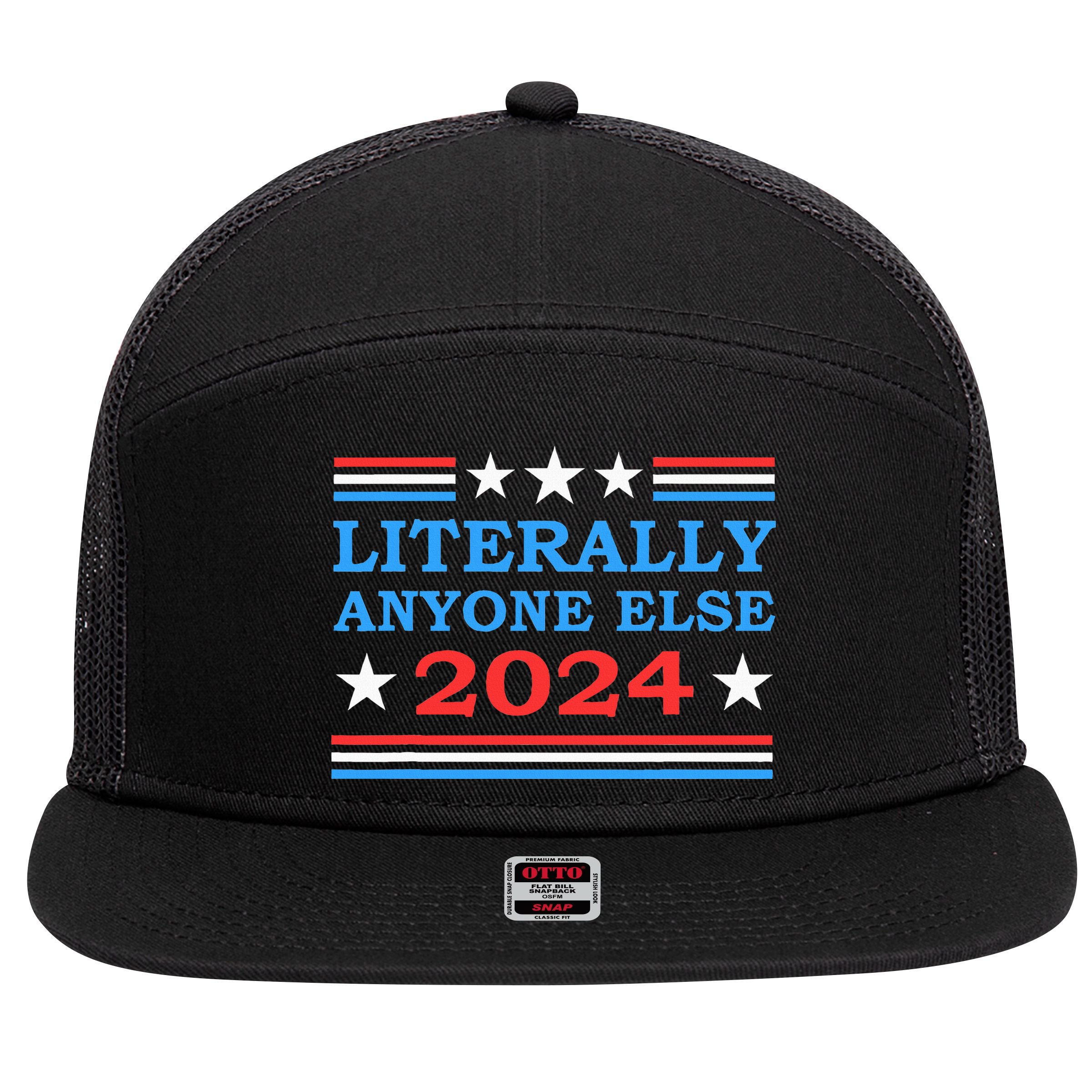 Literally Anyone Else 2024 President Usa Election 7 Panel Mesh Trucker Snapback Hat