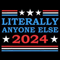 Literally Anyone Else 2024 President Usa Election Cooling Performance Crew T-Shirt