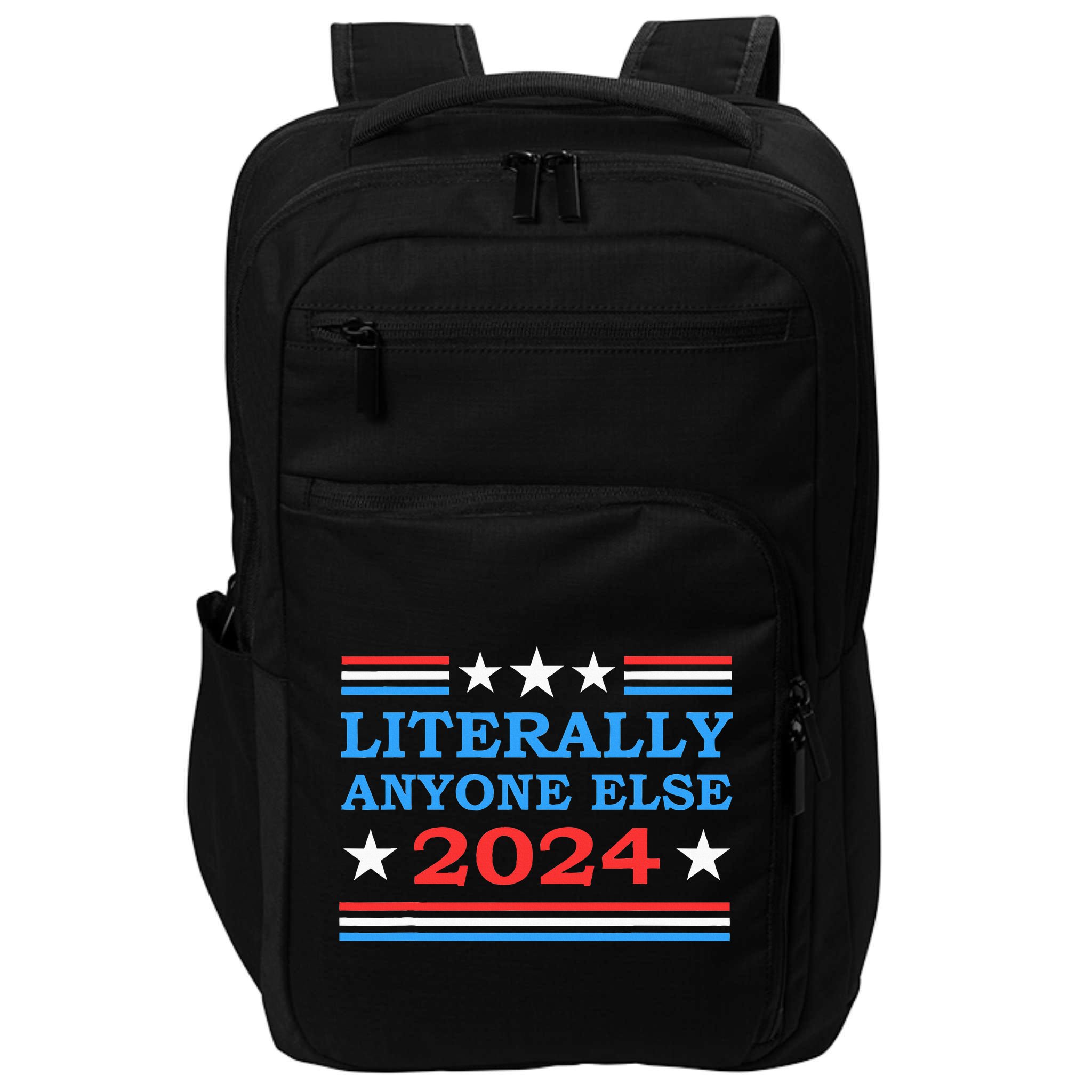 Literally Anyone Else 2024 President Usa Election Impact Tech Backpack