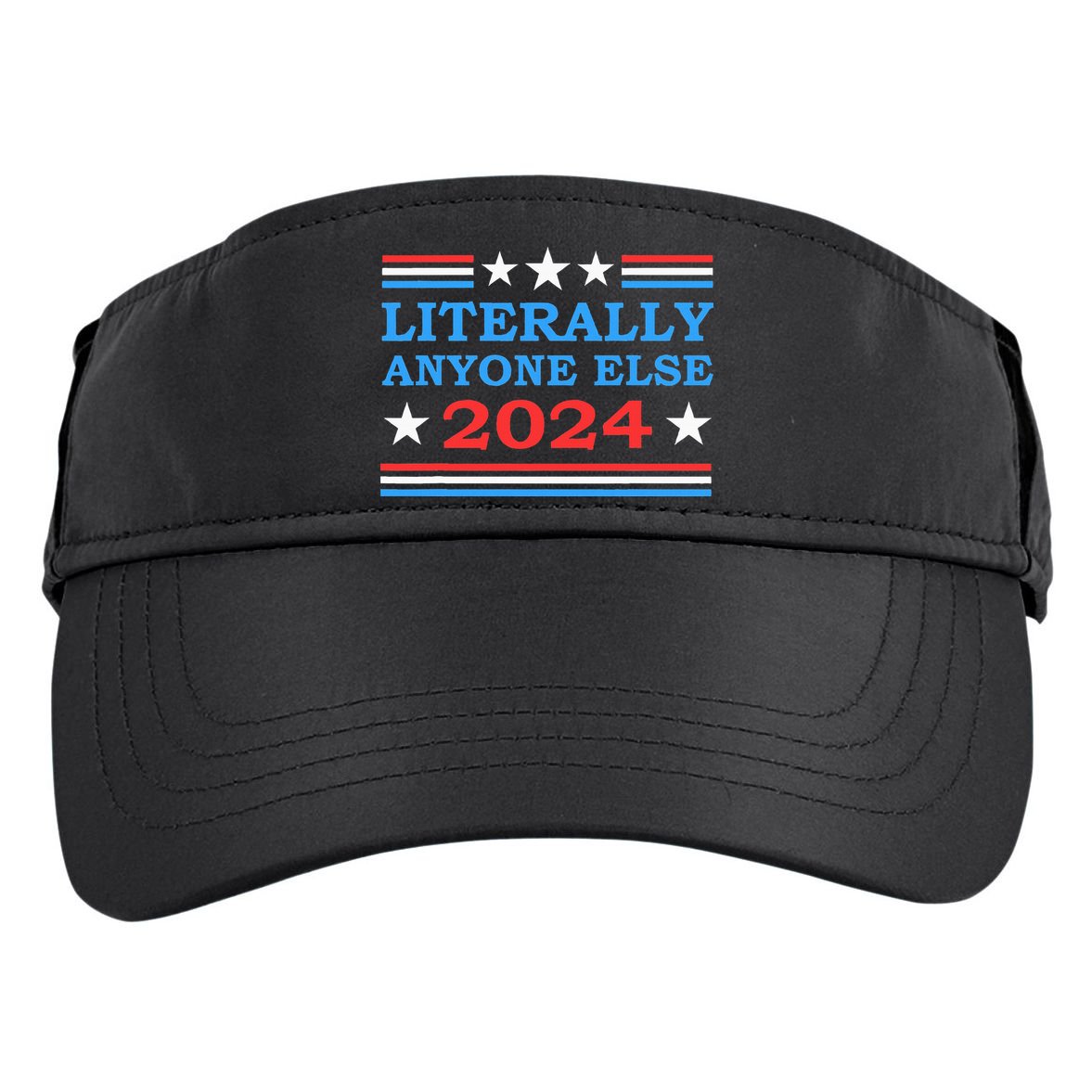 Literally Anyone Else 2024 President Usa Election Adult Drive Performance Visor