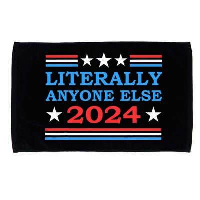 Literally Anyone Else 2024 President Usa Election Microfiber Hand Towel