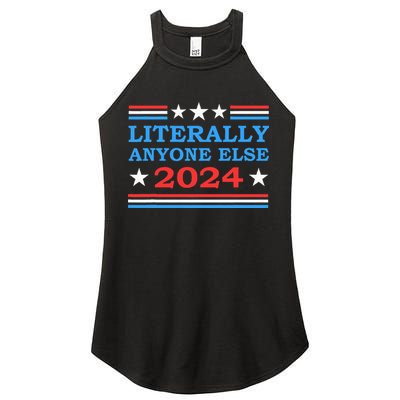 Literally Anyone Else 2024 President Usa Election Women's Perfect Tri Rocker Tank