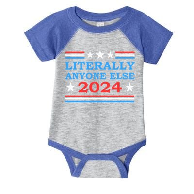 Literally Anyone Else 2024 President Usa Election Infant Baby Jersey Bodysuit