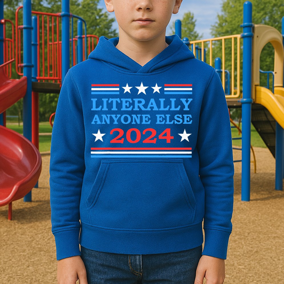 Literally Anyone Else 2024 President Usa Election Kids Hoodie