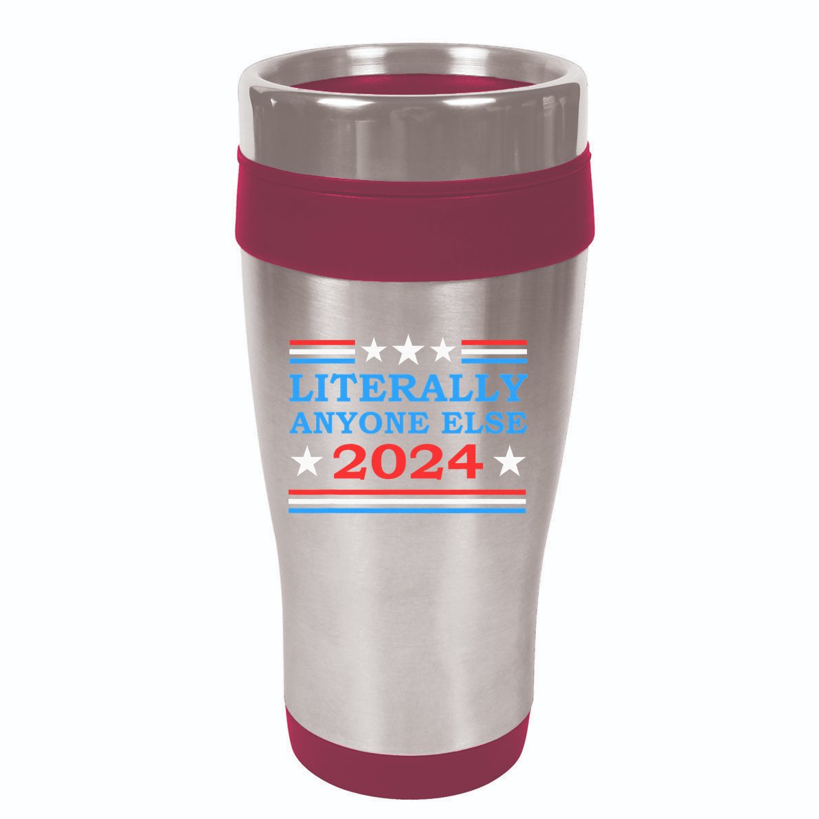 Literally Anyone Else 2024 President Usa Election 16oz Travel Tumbler