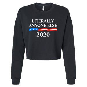 Literally Anyone Else 2020 Anti Trump Cropped Pullover Crew